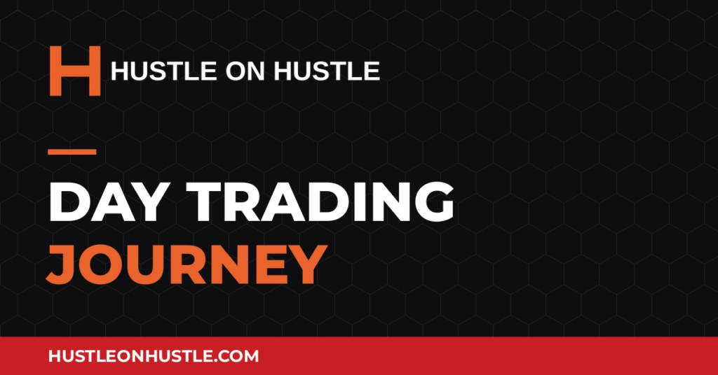 Hustle On Hustle Day Trading Journey