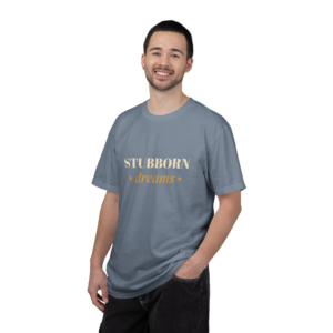 Stubborn Dreams Tee, Entrepreneur Hustle Shirt, Big Dreamer Motivational T-Shirt